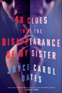 48 Clues Into the Disappearance of My Sister di Joyce Carol Oates edito da MYSTERIOUS PR