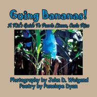 Going Bananas! A Kid's Guide to Puerto Limon, Costa Rica di Penelope Dyan edito da Bellissima Publishing LLC
