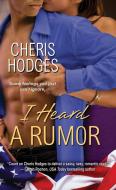 I Heard A Rumor di Cheris F. Hodges edito da Kensington Publishing