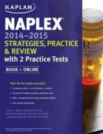 Naplex 2014-2015 Strategies, Practice, And Review With 2 Practice Tests di Amie Brooks, Steven T. Boyd, Cynthia Sanoski, Karen Nagel edito da Kaplan Publishing