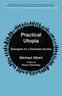 Practical Utopia di Michael Albert edito da PM Press