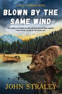 Blown by the Same Wind di John Straley edito da SOHO PR INC
