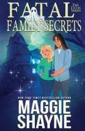 Fatal Family Secrets di Maggie Shayne edito da Oliver-Heber Books