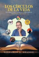 Los Círculos De La Vida: En Las Fallas, El Dolor Y Las Lágrimas Se Talla La Sabiduría di Bernardo A. Arango edito da AUTHORHOUSE