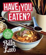 Have You Eaten? di Billy Law edito da HARDIE GRANT BOOKS