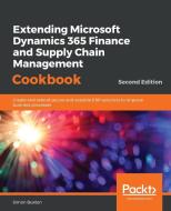 Extending Microsoft Dynamics 365 Finance and Supply Chain Management Cookbook, Second Edition di Simon Buxton edito da Packt Publishing