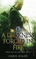 A Darkness Forged in Fire di Chris Evans edito da Simon & Schuster Ltd