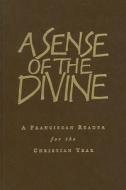 A Sense of the Divine: A Franciscan Reader for the Christian Year di Tristam edito da CANTERBURY PR NORWICH