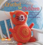 Crochet for Children di Claire Montgomerie edito da Cico