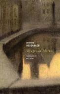 Bruges-La-Morte di Georges Rodenbach edito da WAKEFIELD PR