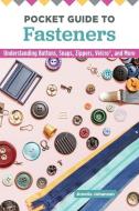 Pocket Guide to Fasteners: Understanding Buttons, Snaps, Zippers, Velcro, and More di Amelia Johanson edito da LANDAUER PUB LLC