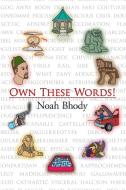 OWN THESE WORDS! di Noah Bhody edito da GoldTouch Press, LLC