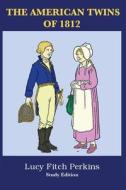 The American Twins of 1812 with Study Guide di Lucy Fitch Perkins edito da Bluewater Publishing