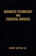 Advanced Technology and Essential Services di Harry Katzan edito da Authors' Tranquility Press