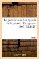 Le Guerillero Ou Un pisode de la Guerre d'Espagne En 1809. Tome 2 di Cassagnaux-E edito da Hachette Livre - BNF