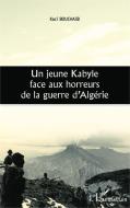 Un jeune Kabyle face aux horreurs de la guerre d'Algérie di Kaci Bouchaib edito da Editions L'Harmattan