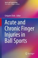 Acute and Chronic Finger Injuries in Ball Sports edito da Springer-Verlag GmbH
