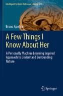 A Few Things I Know About Her di Bruno Apolloni edito da Springer International Publishing