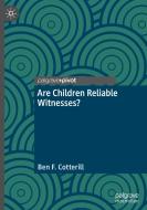 Are Children Reliable Witnesses? di Ben F. Cotterill edito da Springer International Publishing