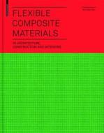 Flexible Composite Materials: In Architecture, Construction and Interiors edito da Birkhauser
