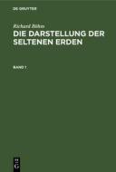 Die Darstellung der seltenen Erden, Band 1 di Richard Böhm edito da De Gruyter