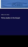 Thirty studies in the Gospel di Wilbert W. White edito da hansebooks