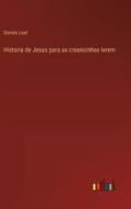 Historia de Jesus para as creancinhas lerem di Gomes Leal edito da Outlook Verlag