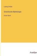 Griechische Mythologie di Ludwig Preller edito da Anatiposi Verlag