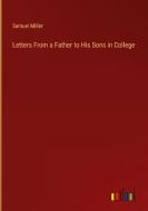 Letters From a Father to His Sons in College di Samuel Miller edito da Outlook Verlag