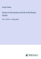History of the Decline and Fall of the Roman Empire di Edward Gibbon edito da Megali Verlag