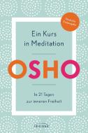 Ein Kurs in Meditation di Osho edito da Irisiana