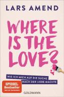 Where is the Love? di Lars Amend edito da Goldmann TB