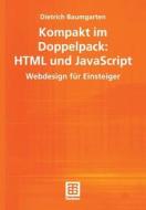 Kompakt im Doppelpack: HTML und JavaScript di Dietrich Baumgarten edito da Vieweg+Teubner Verlag