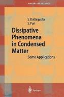 Dissipative Phenomena in Condensed Matter di Sushanta Dattagupta, Sanjay Puri edito da Springer Berlin Heidelberg