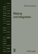 Bildung und Integration di Hilmar Grundmann edito da Lang, Peter GmbH