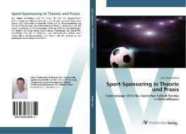 Sport-Sponsoring in Theorie und Praxis di Lukas Niedermayr edito da AV Akademikerverlag