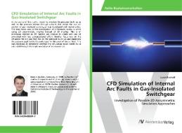 CFD Simulation of Internal Arc Faults in Gas-Insolated Switchgear di Lukas Bischoff edito da AV Akademikerverlag