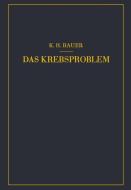 Das Krebsproblem di Karl-Heinrich Bauer edito da Springer Berlin Heidelberg