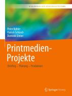 Printmedien-Projekte di Peter Bühler, Patrick Schlaich, Dominik Sinner edito da Springer-Verlag GmbH