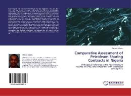 Comparative Assessment of Petroleum Sharing Contracts in Nigeria di Ahmed Adamu edito da LAP Lambert Academic Publishing