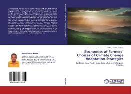 Economics of Farmers' Choices of Climate Change Adaptation Strategies di Negash Mulatu Debalke edito da LAP Lambert Academic Publishing