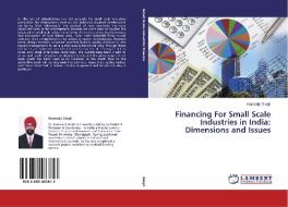 Financing For Small Scale Industries in India: Dimensions and Issues di Kanwaljit Singh edito da LAP Lambert Academic Publishing