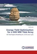 Energy Yield Optimisation for a 600 MW Tidal Array di Ralf Bucher edito da LAP Lambert Academic Publishing