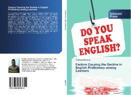 Factors Causing the Decline in English Proficiency among Learners di Bulelwa Makena edito da Scholars' Press