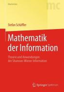 Mathematik der Information di Stefan Schäffler edito da Springer Berlin Heidelberg