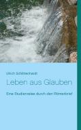 Leben aus Glauben di Ulrich Schlittenhardt edito da Books on Demand