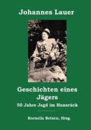 Geschichten eines Jägers di Johannes Lauer edito da Books on Demand