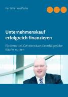 Unternehmenskauf erfolgreich finanzieren di Kai Schimmelfeder edito da Books on Demand