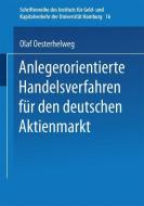 Anlegerorientierte Handelsverfahren für den deutschen Aktienmarkt di Olaf Oesterhelweg edito da Deutscher Universitätsvlg