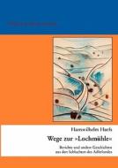 Wege Zur Lochm Hle di Hanswilhelm Haefs edito da Books On Demand